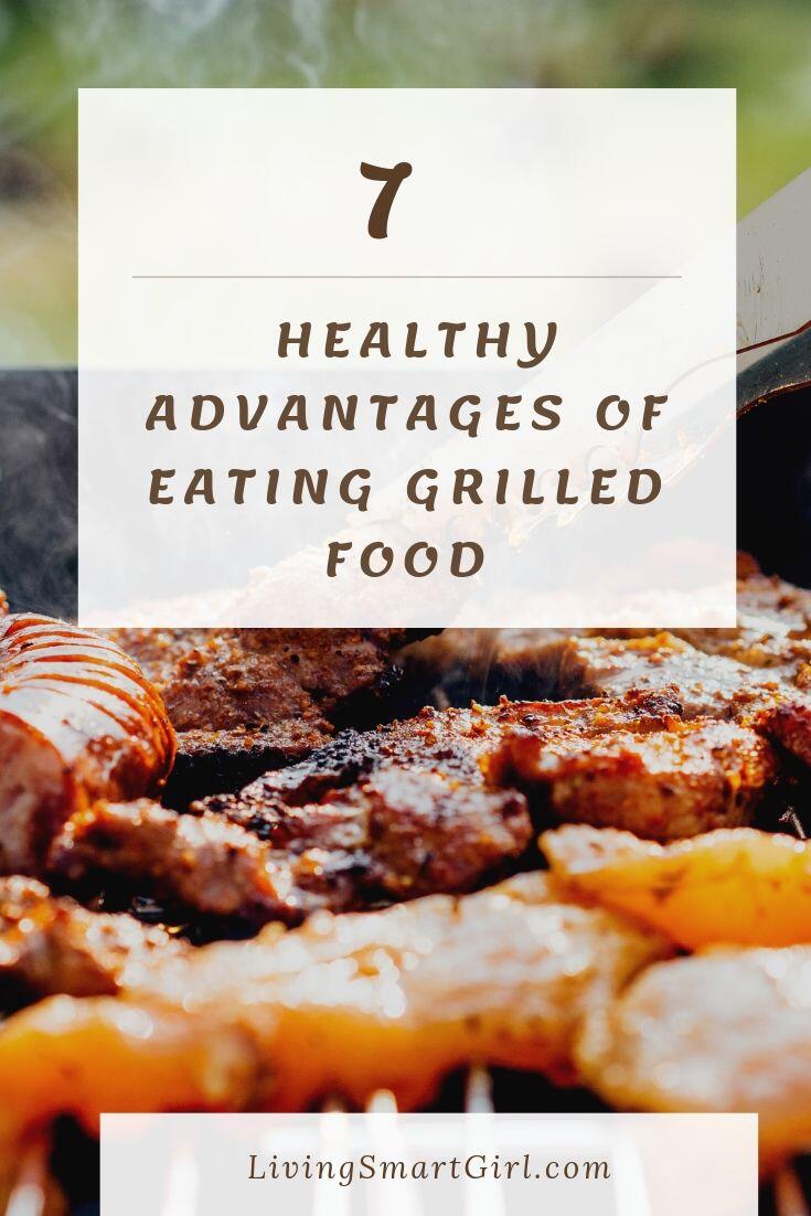 Healthy Advantages of Eating Grilled Food