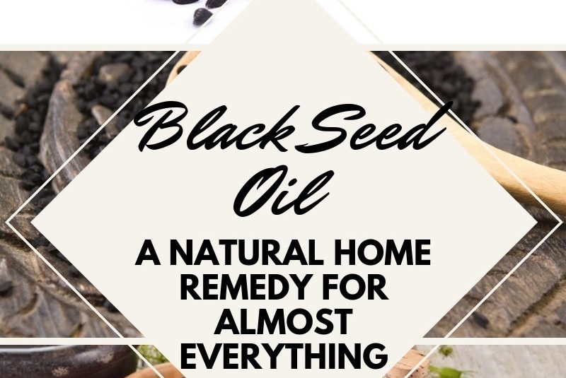 Black Seed Oil – A Natural Home Remedy For Almost Everything