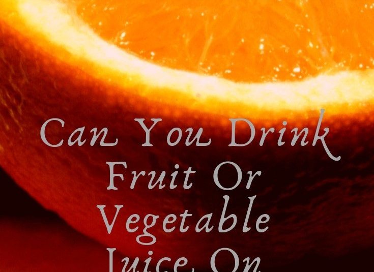 Can You Drink Fruit Or Vegetable Juice On Keto